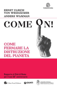 Come on! Come fermare la distruzione del pianeta - Librerie.coop Come on! Come fermare la distruzione del pianeta - Librerie.coop