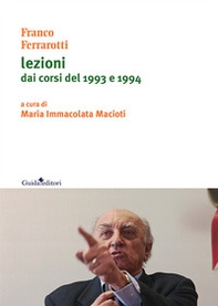 Franco Ferrarotti. Lezioni dai corsi del 1993 e 1994 - Librerie.coop
