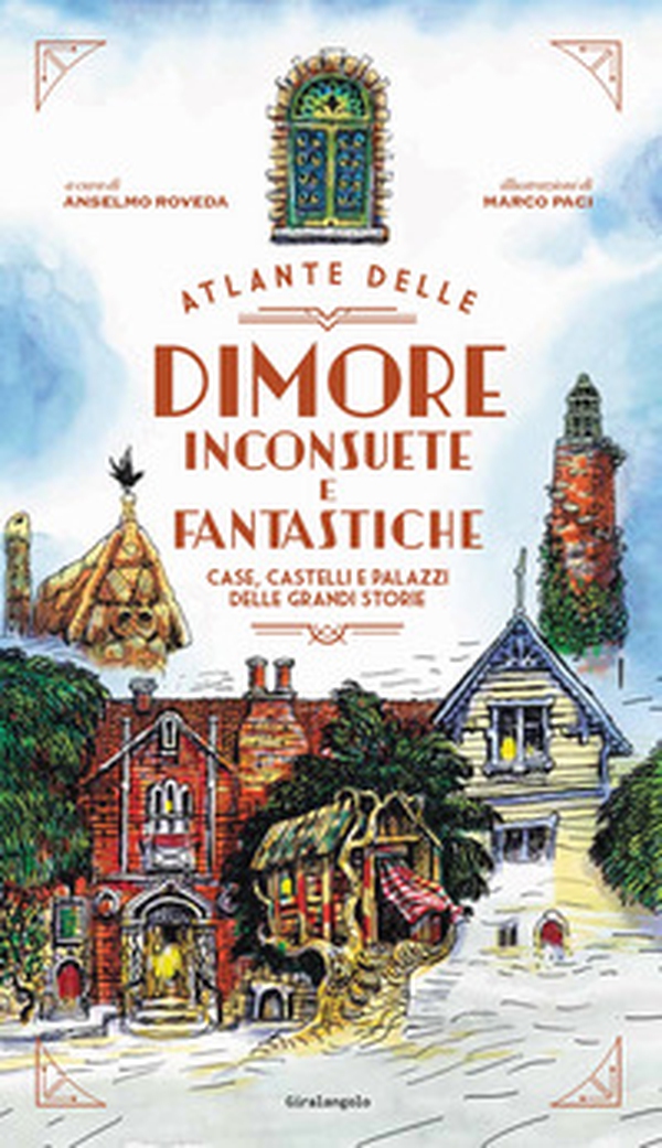 Atlante delle dimore inconsuete e fantastiche. Case, castelli e palazzi delle grandi storie - Librerie.coop Atlante delle dimore inconsuete e fantastiche. Case, castelli e palazzi delle grandi storie - Librerie.coop