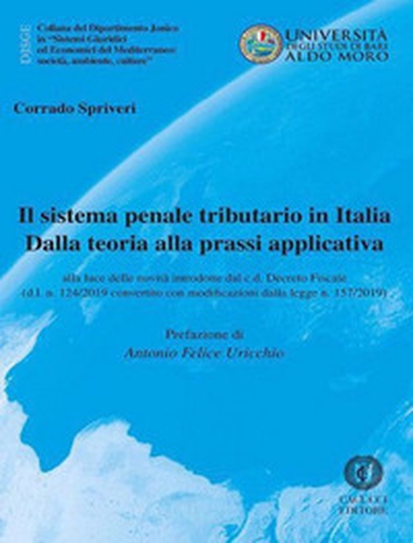 Il sistema penale tributario in Italia. Dalla teoria alla prassi applicativa. Alla luce delle novità introdotte dal c.d. Decreto Fiscale (d.l. n. 124/2019 convertito con modificazioni dalla legge n. 157/2019) - Librerie.coop Il sistema penale tributario in Italia. Dalla teoria alla prassi applicativa. Alla luce delle novità introdotte dal c.d. Decreto Fiscale (d.l. n. 124/2019 convertito con modificazioni dalla legge n. 157/2019) - Librerie.coop