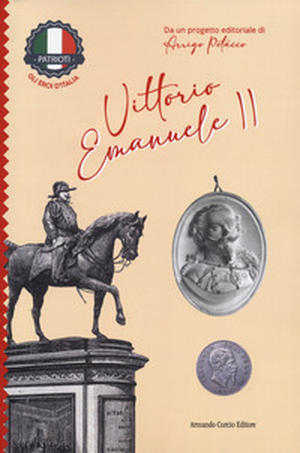 Vittorio Emanuele II. Patrioti. Gli eroi d'Italia - Librerie.coop Vittorio Emanuele II. Patrioti. Gli eroi d'Italia - Librerie.coop