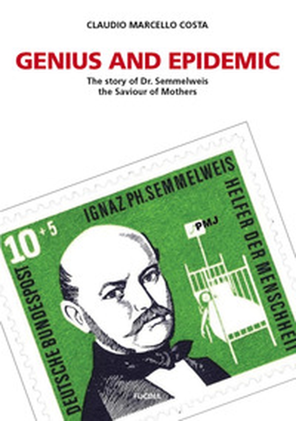 Genius and epidemic. The story of Dr. Semmelweis, the Saviour of Mothers - Librerie.coop Genius and epidemic. The story of Dr. Semmelweis, the Saviour of Mothers - Librerie.coop