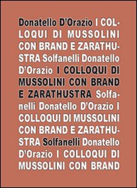 I colloqui di Mussolini con Brand e Zarathustra - Librerie.coop