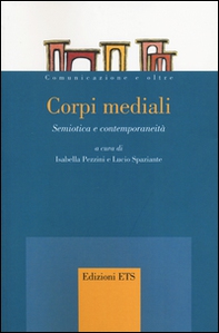 Corpi mediali. Semiotica e contemporaneità - Librerie.coop