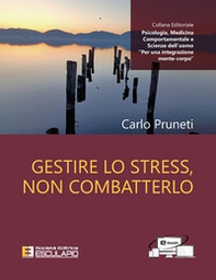 Gestire lo stress, non combatterlo - Librerie.coop