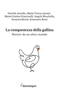 La compostezza della gallina - Librerie.coop La compostezza della gallina - Librerie.coop