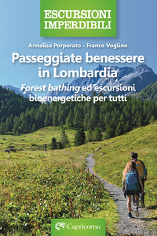 Passeggiate benessere in Lombardia. Forest bathing ed escursioni bioenergetiche per tutti - Librerie.coop Passeggiate benessere in Lombardia. Forest bathing ed escursioni bioenergetiche per tutti - Librerie.coop
