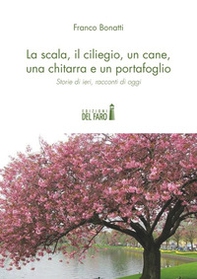 La scala, il ciliegio, un cane, una chitarra e un portafoglio - Librerie.coop