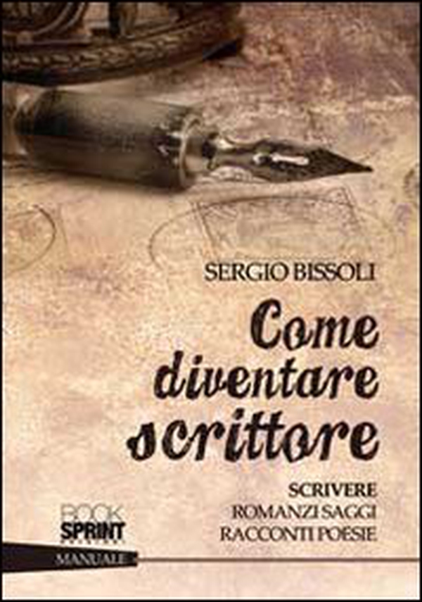 Come diventare scrittore. Scrivere romanzi, saggi, racconti, poesie - Librerie.coop Come diventare scrittore. Scrivere romanzi, saggi, racconti, poesie - Librerie.coop