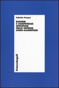 Risorse e competenze specifiche nelle imprese agro-alimentari - Librerie.coop Risorse e competenze specifiche nelle imprese agro-alimentari - Librerie.coop