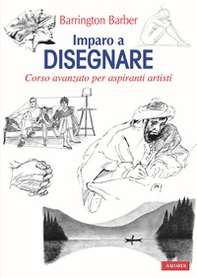 Imparo a disegnare. Corso avanzato per aspiranti artisti - Librerie.coop