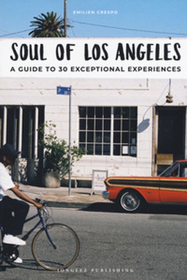 Soul of Los Angeles. A guide to 30 exceptional experiences - Librerie.coop Soul of Los Angeles. A guide to 30 exceptional experiences - Librerie.coop