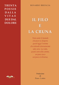 Il filo e la cruna. Trenta poesie dalla vita e due dal dolore - Librerie.coop Il filo e la cruna. Trenta poesie dalla vita e due dal dolore - Librerie.coop