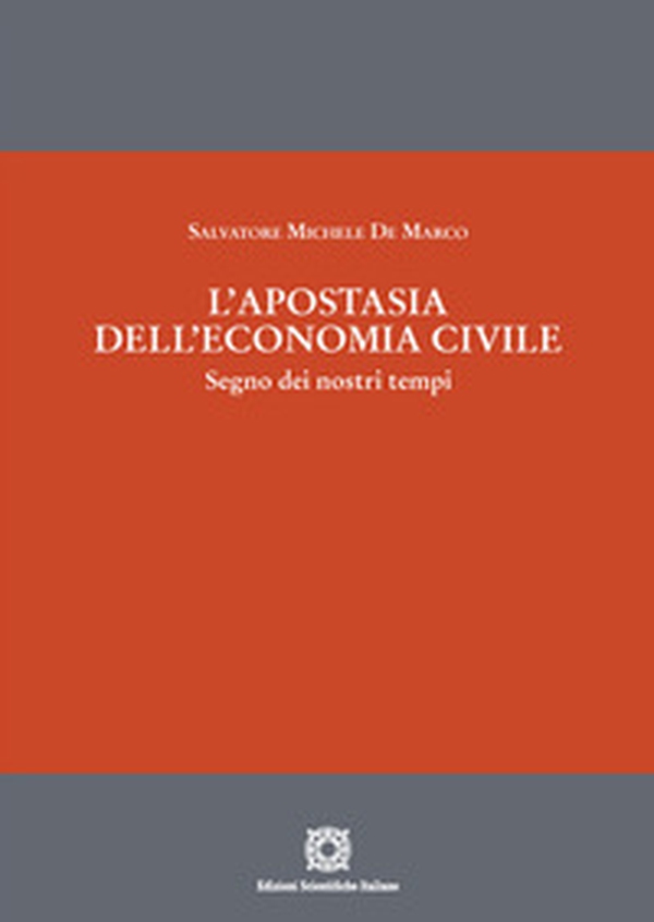 L'apostasia dell'economia civile. Segno dei nostri tempi - Librerie.coop L'apostasia dell'economia civile. Segno dei nostri tempi - Librerie.coop