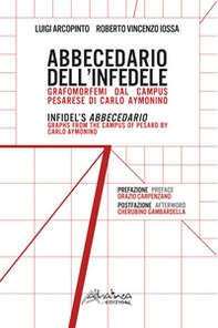 Abbecedario dell'infedele. Grafomorfemi dal Campus pesarese di Carlo Aymonino-Infidel's Abbecedario. Graphs from the Campus of Pesaro by Carlo Aymonino - Librerie.coop Abbecedario dell'infedele. Grafomorfemi dal Campus pesarese di Carlo Aymonino-Infidel's Abbecedario. Graphs from the Campus of Pesaro by Carlo Aymonino - Librerie.coop
