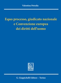 Equo processo, giudicato nazionale e Convenzione europea dei diritti dell'uomo - Librerie.coop Equo processo, giudicato nazionale e Convenzione europea dei diritti dell'uomo - Librerie.coop