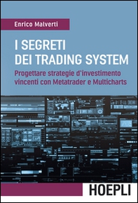 I segreti dei trading system. Progettare strategie d'investimento vincenti con Metatrader e Multicharts - Librerie.coop I segreti dei trading system. Progettare strategie d'investimento vincenti con Metatrader e Multicharts - Librerie.coop