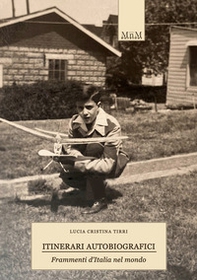 Itinerari autobiografici. Frammenti d'Italia nel mondo - Librerie.coop