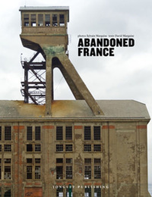 Abandoned France - Librerie.coop Abandoned France - Librerie.coop