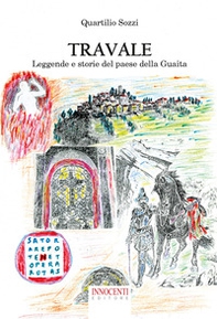 Travale. Leggende e storie del paese della Guaita - Librerie.coop