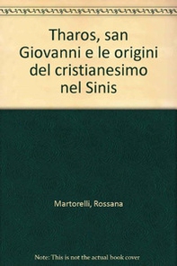 Tharos, san Giovanni e le origini del cristianesimo nel Sinis - Librerie.coop Tharos, san Giovanni e le origini del cristianesimo nel Sinis - Librerie.coop