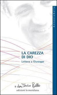 La carezza di Dio. Lettera a Giuseppe - Librerie.coop