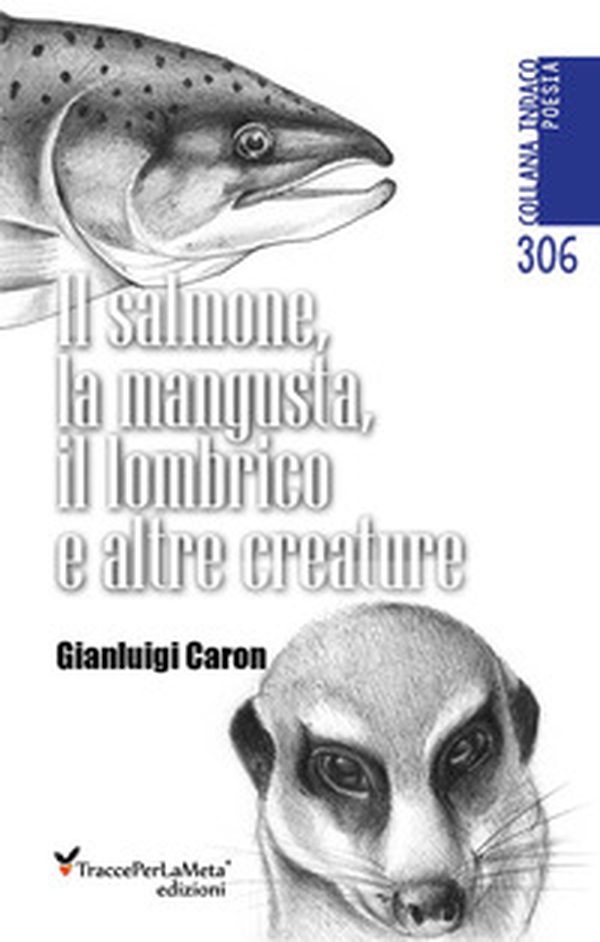 Il salmone, la mangusta, il lombrico e altre creature - Librerie.coop Il salmone, la mangusta, il lombrico e altre creature - Librerie.coop