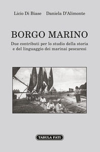 Borgo Marino. Due contributi per lo studio della storia e del linguaggio dei marinai pescaresi - Librerie.coop