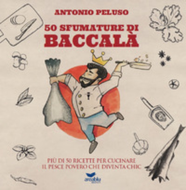 50 sfumature di baccalà. Più di 50 ricette per cucinare il pesce povero che diventa chic - Librerie.coop 50 sfumature di baccalà. Più di 50 ricette per cucinare il pesce povero che diventa chic - Librerie.coop