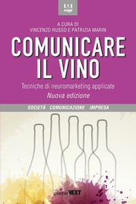 Comunicare il vino. Tecniche di neuromarketing applicate - Librerie.coop