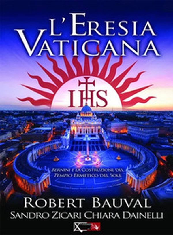 L'eresia vaticana. Lorenzo Bernini e la costruzione del Tempio ermetico del sole a Roma - Librerie.coop L'eresia vaticana. Lorenzo Bernini e la costruzione del Tempio ermetico del sole a Roma - Librerie.coop