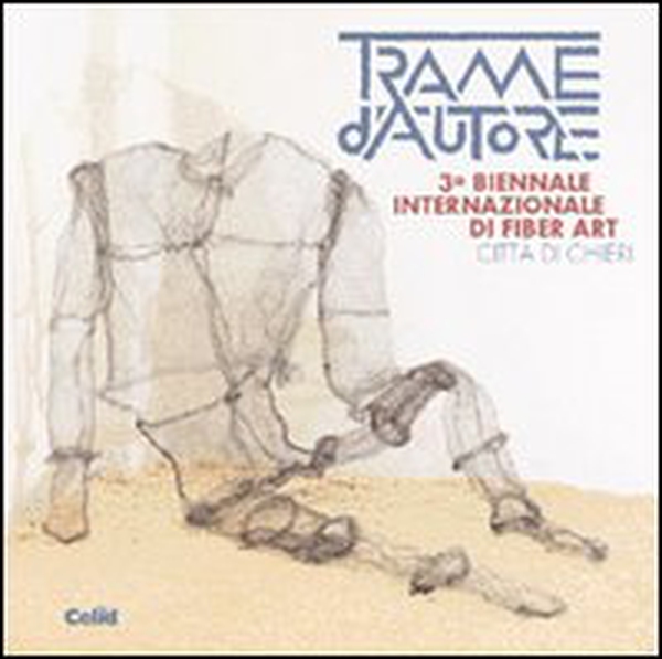 Trame d'autore. 3ª Biennale di Fiber Art (Chieri) - Librerie.coop