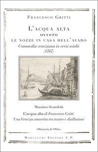 L'acqua alta ovvero Le nozze in casa dell'avaro. Commedia veneziana in versi sciolti (1767) - Librerie.coop
