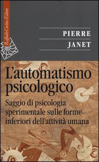 L'automatismo psicologico. Saggio di psicologia sperimentale sulle forme inferiori dell'attività umana - Librerie.coop L'automatismo psicologico. Saggio di psicologia sperimentale sulle forme inferiori dell'attività umana - Librerie.coop