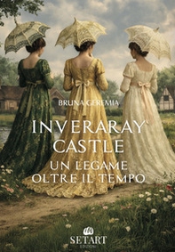 Inveraray castle. Un legame oltre il tempo - Librerie.coop