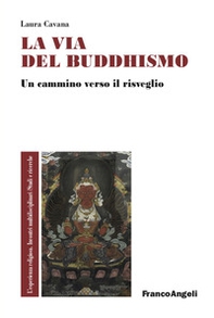 La via del buddhismo. Un cammino verso il risveglio - Librerie.coop