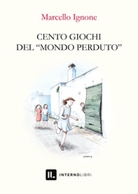 Cento giochi del «mondo perduto» - Librerie.coop