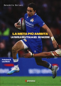 La meta più ambita. La favola dell'Italia nel sei nazioni - Librerie.coop