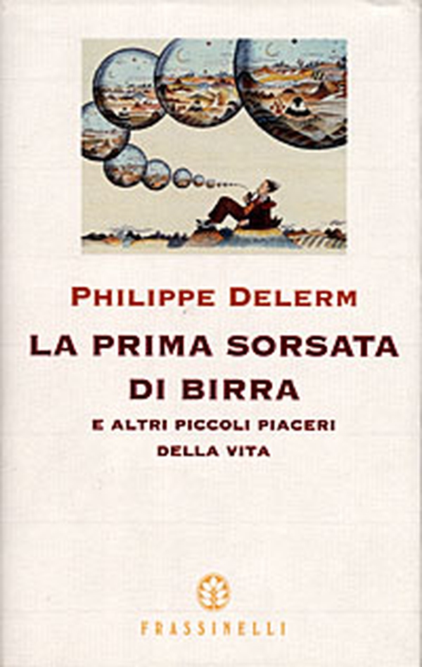 La prima sorsata di birra e altri piccoli piaceri della vita - Librerie.coop La prima sorsata di birra e altri piccoli piaceri della vita - Librerie.coop