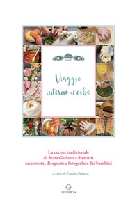 Viaggio intorno al cibo. La cucina tradizionale di Sesta Godano e dintorni raccontata, disegnata e fotografata dai bambini - Librerie.coop Viaggio intorno al cibo. La cucina tradizionale di Sesta Godano e dintorni raccontata, disegnata e fotografata dai bambini - Librerie.coop