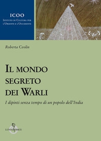 Il mondo segreto dei warli. I dipinti senza tempo di un popolo dell'India - Librerie.coop