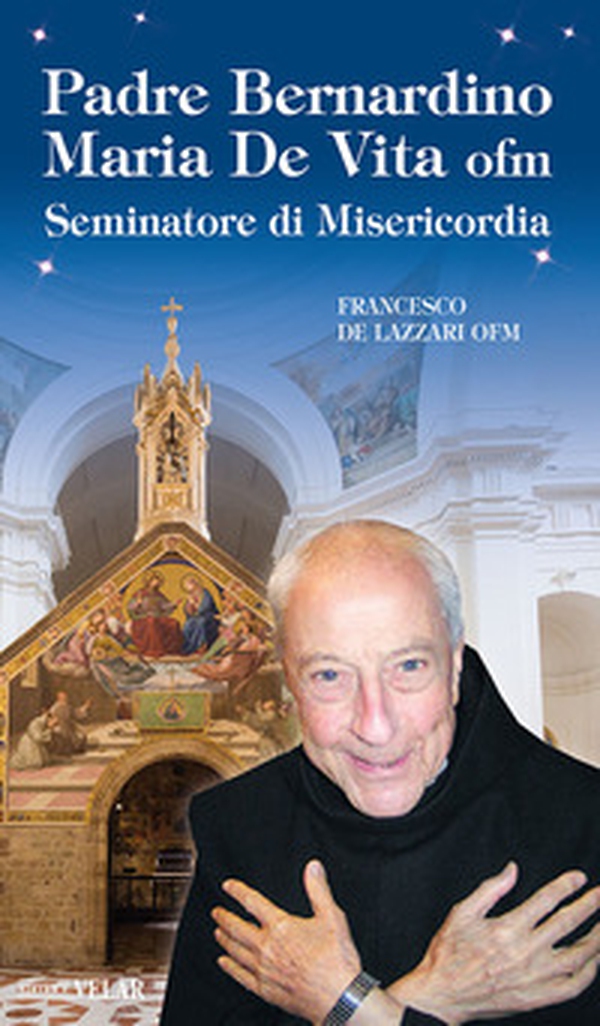 Padre Bernardino Mario De Vita. Seminatore di misericordia - Librerie.coop Padre Bernardino Mario De Vita. Seminatore di misericordia - Librerie.coop