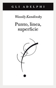 Punto, linea, superficie. Contributo all'analisi degli elementi pittorici - Librerie.coop