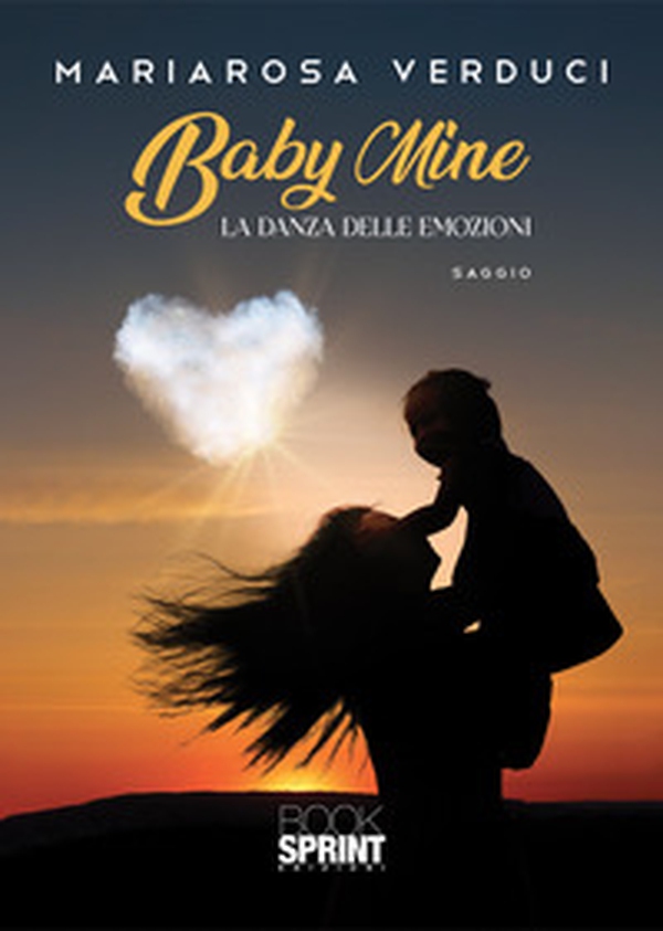 Baby mine. La danza delle emozioni - Librerie.coop Baby mine. La danza delle emozioni - Librerie.coop