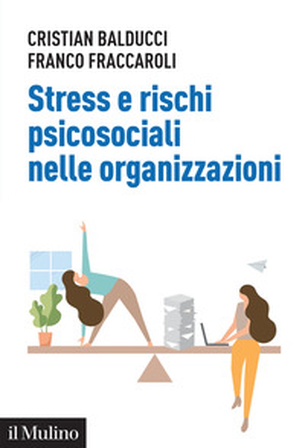 Stress e rischi psicosociali nelle organizzazioni. Linee operative per la diagnosi e il controllo dello stress da lavoro - Librerie.coop Stress e rischi psicosociali nelle organizzazioni. Linee operative per la diagnosi e il controllo dello stress da lavoro - Librerie.coop