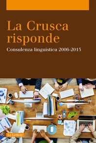 La Crusca risponde. Consulenza linguistica 2006-2015 - Librerie.coop