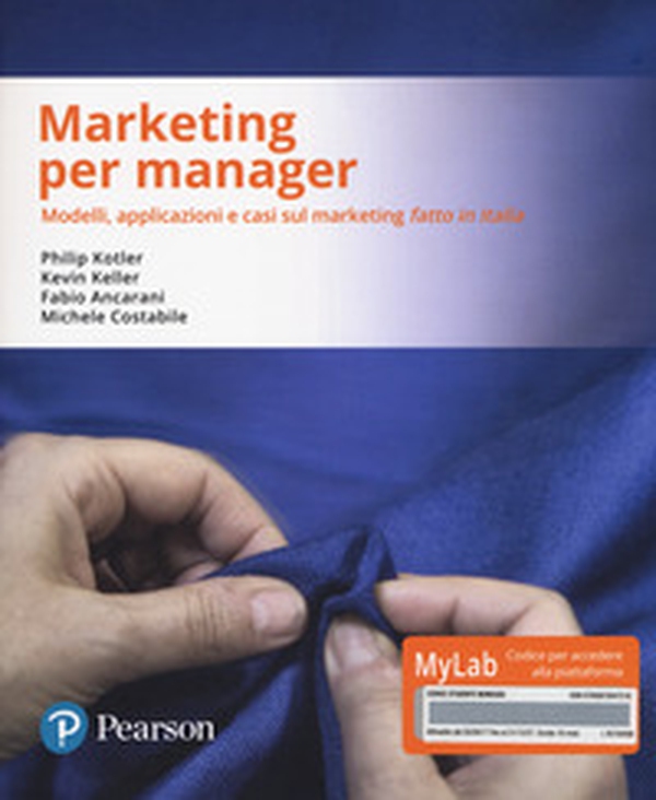 Marketing per manager. Modelli, apllicazioni e casi sul marketing «fatto in Italia». Ediz. MyLab. Con Contenuto digitale per download e accesso on line - Librerie.coop Marketing per manager. Modelli, apllicazioni e casi sul marketing «fatto in Italia». Ediz. MyLab. Con Contenuto digitale per download e accesso on line - Librerie.coop