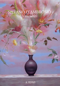 Silvano D'Ambrosio. Vasi feriti - Librerie.coop