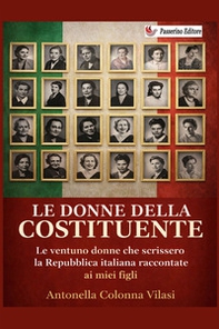 Le donne della Costituente. Le ventuno donne che scrissero la Repubblica italiana raccontate ai miei figli - Librerie.coop