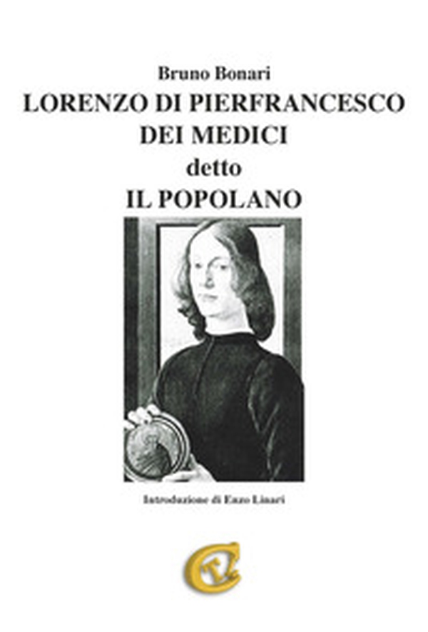 Lorenzo di Pierfrancesco dei Medici detto il Popolano - Librerie.coop Lorenzo di Pierfrancesco dei Medici detto il Popolano - Librerie.coop